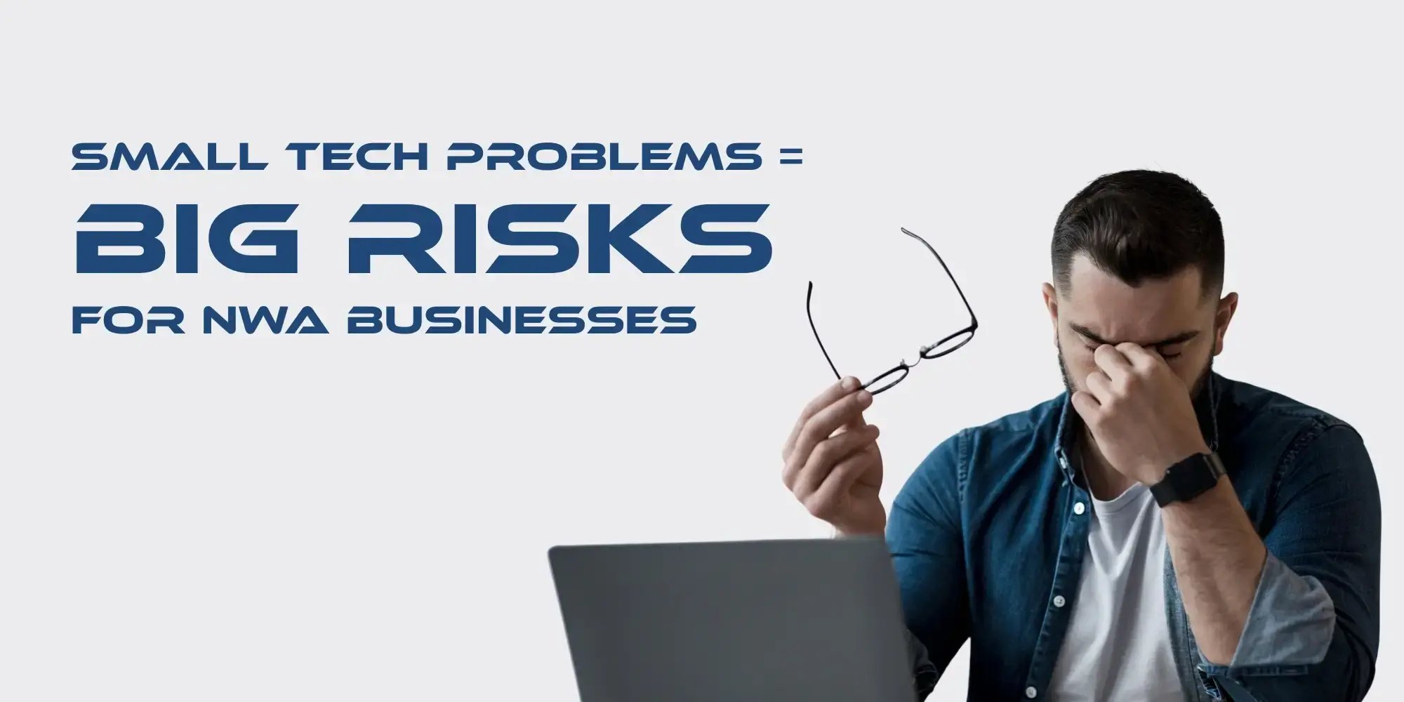 Small tech problems equal big risk for NWA businesses