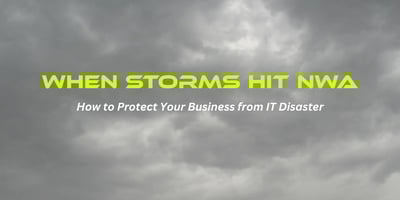 When storms hit NWA: How to protect your business from IT disaster
