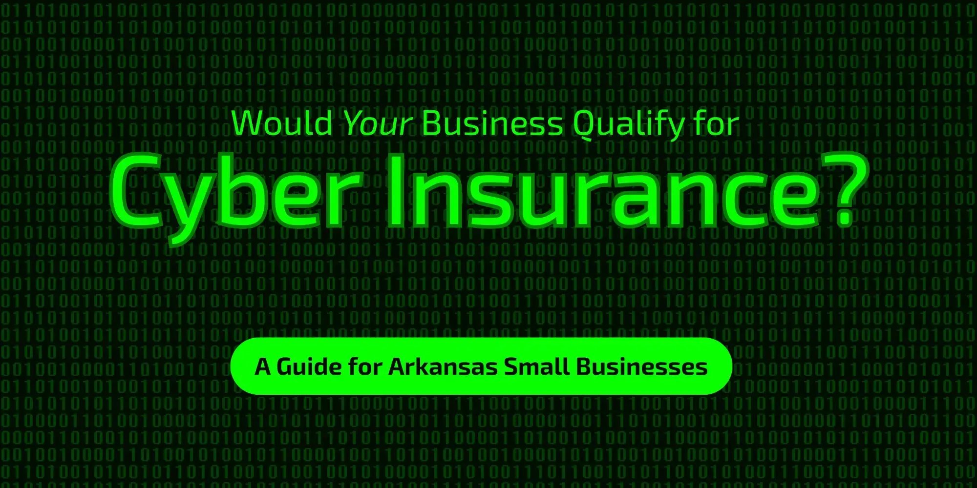 Would your business qualify for cyber insurance? A guide for Arkansas small businesses