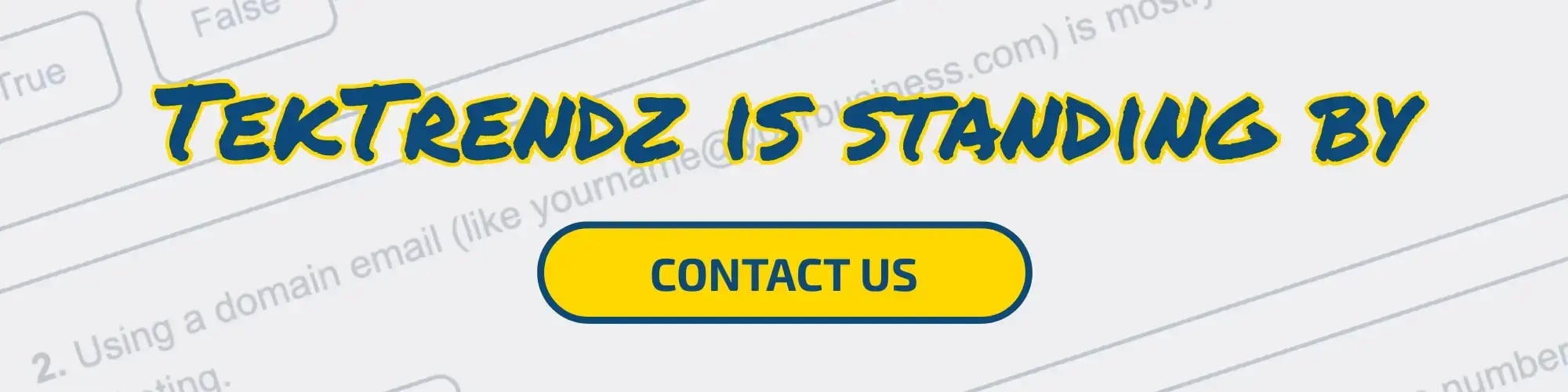 TekTrendz is standing by. Contact us.