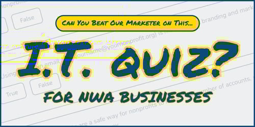 Can you beat our marketer on this IT quiz for NWA businesses?