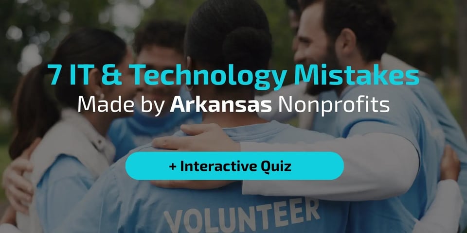7 IT & Tech Mistakes Made by Arkansas Nonprofits-1