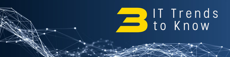 3 IT Trends to Know