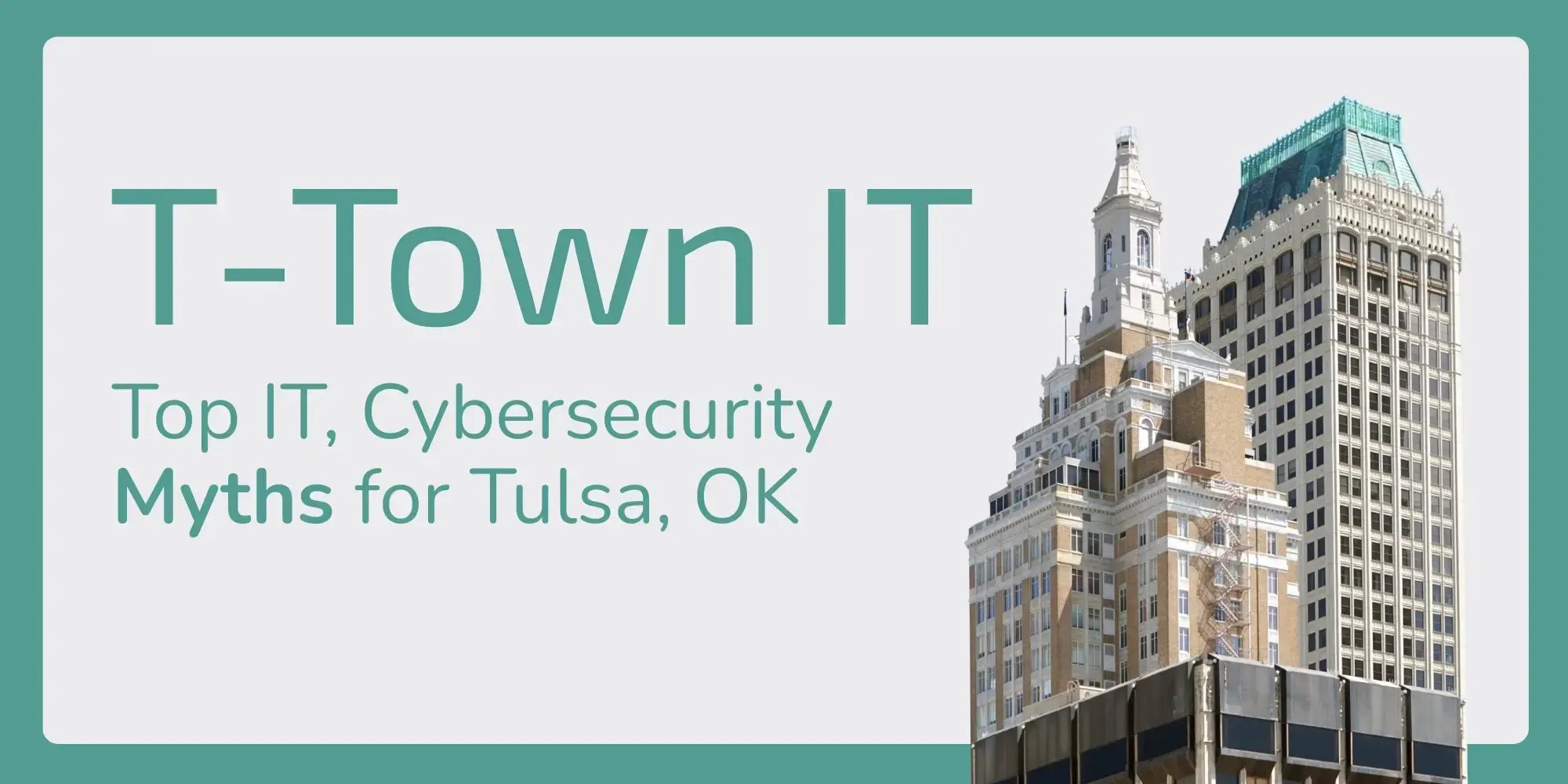 T-Town IT: Top IT, Cybersecurity Myths for Tulsa, OK