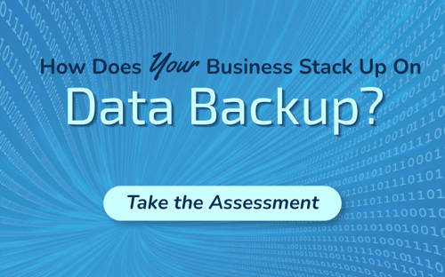 How does your business stack up on data backup? Take the assessment