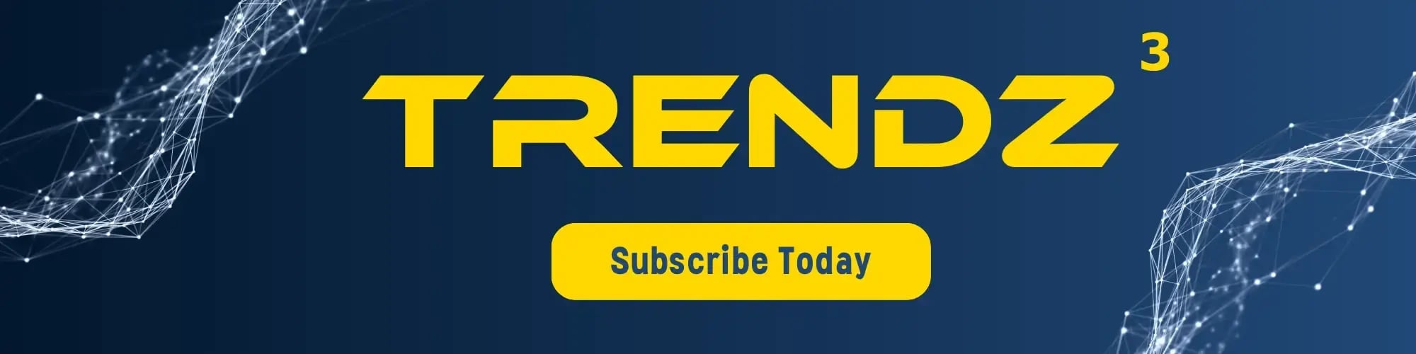 Subscribe to Trendz3 today
