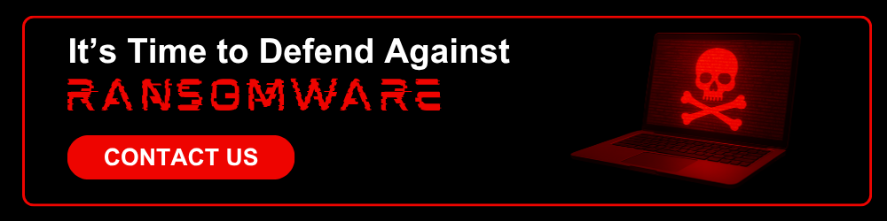 It's time to defend against ransomware — contact us