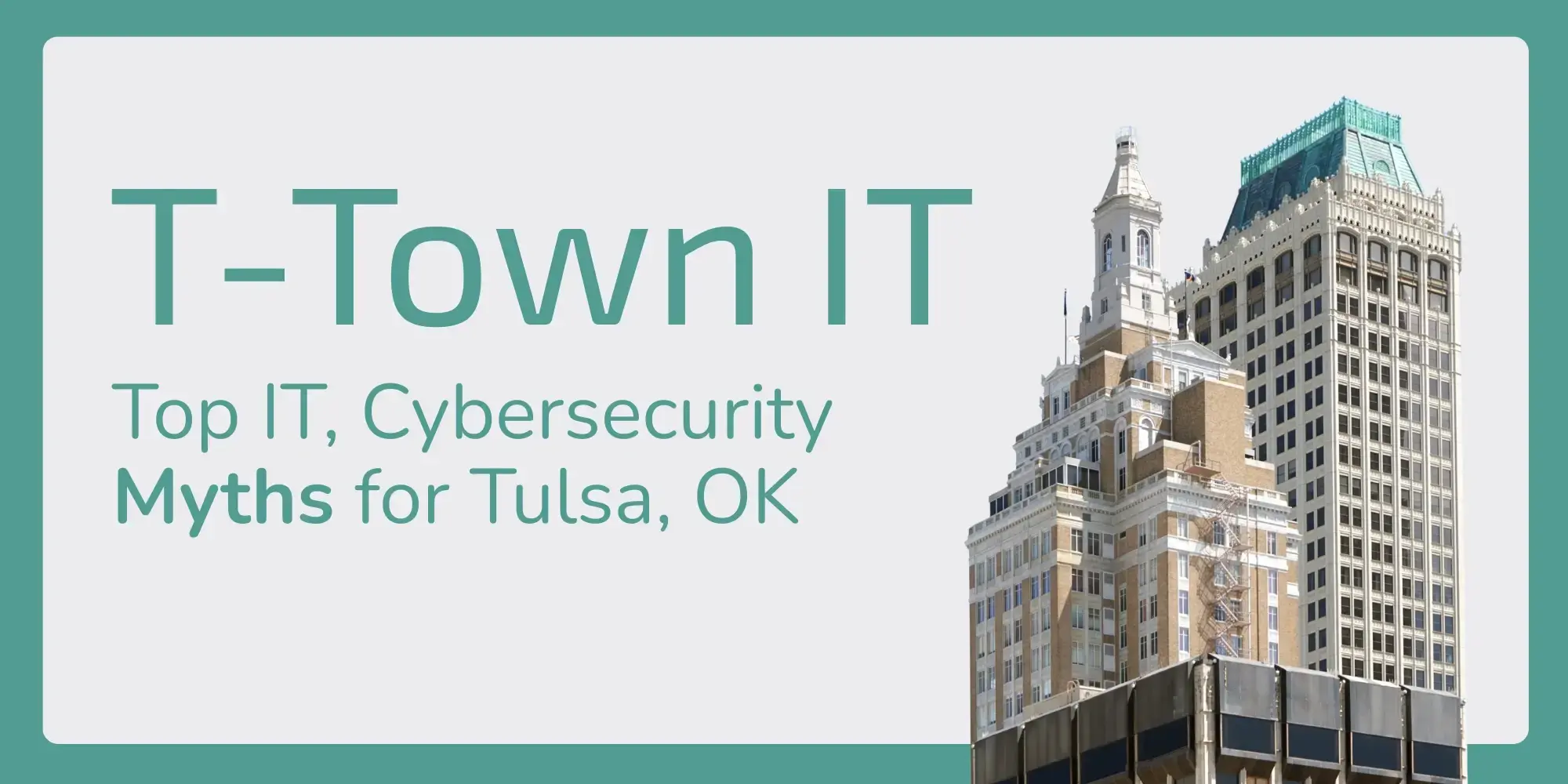 T-Town IT: 7 Myths about IT, cybersecurity for Tulsa, OK