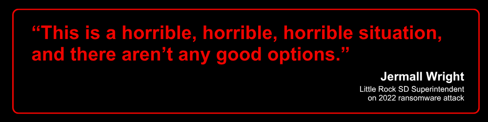 Little Rock SD superintendent described the challenge of confronting a ransomware attack